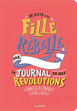 Je suis une fille rebelle - le journal de mes révolutions
