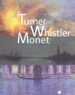 Turner, Whistler, Monet - un dialogue artistique