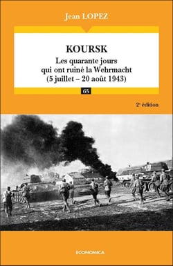 Koursk : les quarante jours qui ont ruiné la Wehrmacht (5 juillet-20 aout 1943) (2e édition)