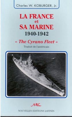 La France et sa marine. 1940 - 1942 : "The Cyrano Fleet".