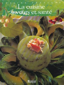 Cuisine pratique - cuisine saveurs et sante