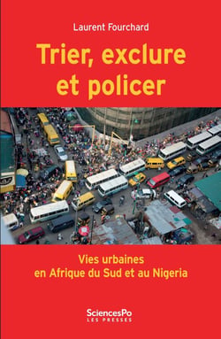 Trier, exclure et policer - vies urbaines en Afrique du Sud et au Nigéria