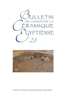 Bulletin de liaison de la céramique égyptienne (BCE) Tome 28
