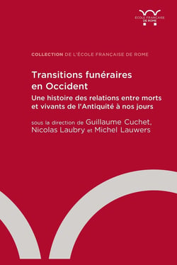 Transitions funéraires en Occident : une histoire des relations entre morts et vivants de l'Antiquité