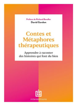 Contes et métaphores thérapeutiques : Apprendre à raconter des histoires qui font du bien