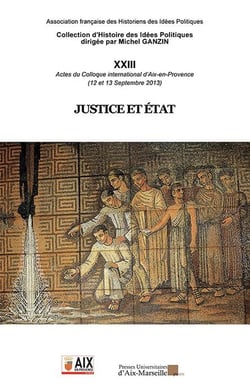 Justice et Etat : Actes du Colloque international d'Aix-en-Provence (12 et 13 Septembre 2013)