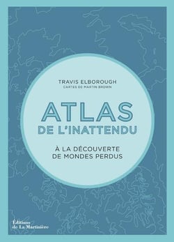 Atlas de l'inattendu - à la découverte des mondes perdus