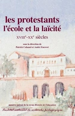 Histoire de l'éducation, n° 110/2006 : Les protestants, l'école et la laïcité - XVIIIe-XXe siècles