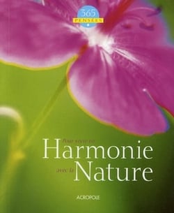 365 PENSEES POUR VIVRE EN HARMONIE AVEC LA NATURE