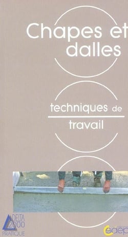 Chapes et dalles - techniques de travail
