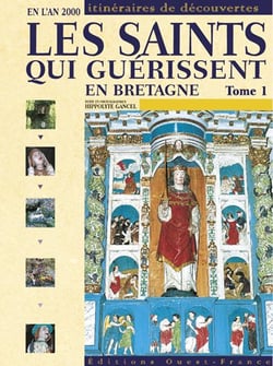 Les saints qui guérissent en bretagne Tome 1