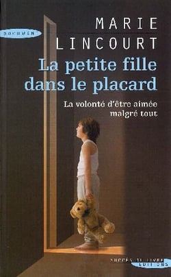 La petite fille dans le placard - la volonté d'être aimée malgré tout