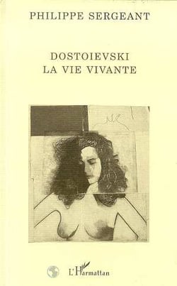 Dostoievski, la vie vivante