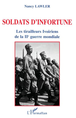Soldats d'infortune : Les tirailleurs ivoiriens de la IIème guerre mondiale