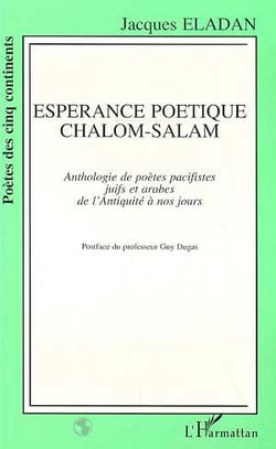 Esperance poetique chalom-salam - anthologie de poetes pacifistes juifs et arabes de l'antiquite a n