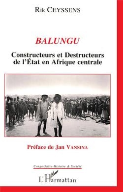 Balungu - constructeurs et destructeurs de l'Etat en Afrique centrale