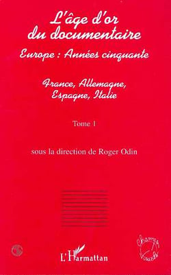 L'AGE D'OR DU DOCUMENTAIRE : Europe : Années cinquante - Tome 1 : France, Allemagne, Espagne, Italie
