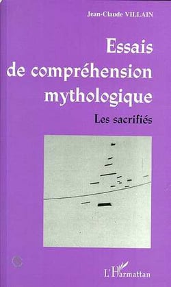 Essais de comprehension mythologique - les sacrifiés