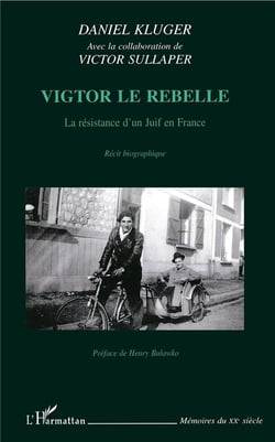 Victor le rebelle - la résistance d'un juif en France