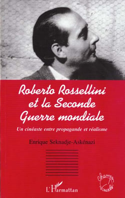 Roberto Rossellini et la Seconde Guerre mondiale : Un cinéaste entre propagande et réalisme