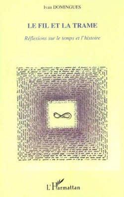 Le fil et la trame - reflexion sur le temps et l'histoire