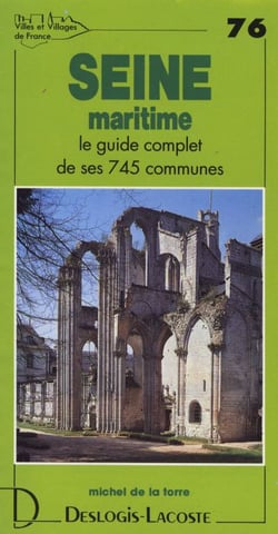 Seine maritime - le guide complet de ses 745 communes