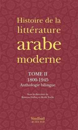 Histoire de la littérature arabe moderne Tome 1 - 1800-1945