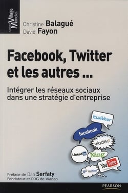 Facebook, twitter et les autres ... - intégrer les réseaux sociaux dans une stratégie d'entreprise