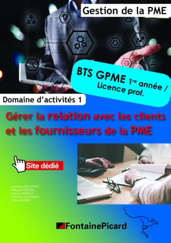 Gérer la relation avec les clients et les fournisseurs de la PME - BTS CGPME, licence prof. - domaine d'activités 1 - livre de l'élève