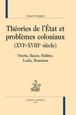 Théories de l'Etat et problèmes coloniaux (XVIe-XVIIIe siècle) - Vitoria, Bacon, Hobbes, Locke, Rousseau