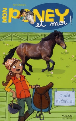 Mon poney et moi ! t.6 - Camille et Caramel