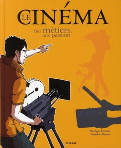 Le cinéma - des métiers, une passion