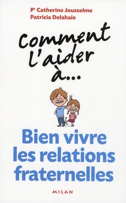 Comment l'aider a... - bien vivre les relations fraternelles