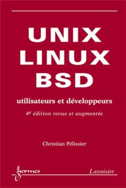 UNIX, LINUX et BSD. Utilisateurs et développeurs (4° édition revue et augmentée) : Utilisateurs et développeurs