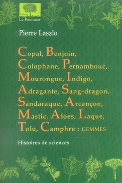 Copal, benjoin, colophane, pernambouc, mourongue, indigo, adragante, sang-dragon, sandaraque, arcançon, mastic, aloès, laque, tolu, camphre : Gemmes