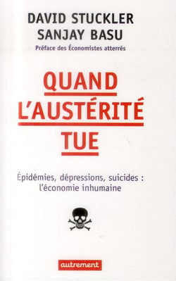Quand l'austerité tue - épidémies, dépressions, suicides : l'économie inhumaine