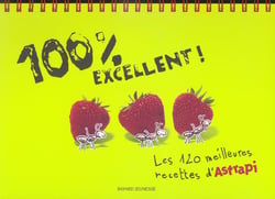 100% excellent ! les 120 meilleures recettes d'astrapi