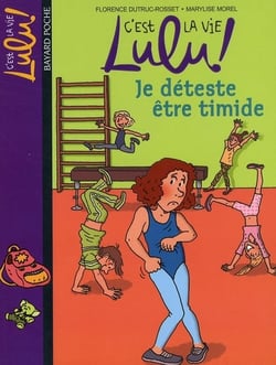 C'est la vie Lulu ! Tome 2 : je déteste être timide