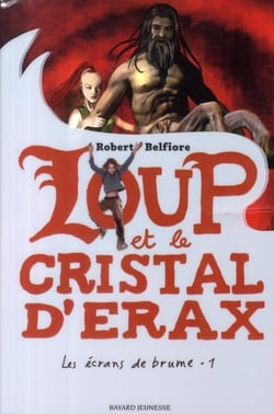 Les écrans de brume t.1 - le loup et le cristal d'Erax
