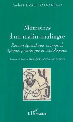 MÉMOIRES D'UN MALIN-MALINGRE : Roman épisodique, mémoriel, épique, picaresque et scatologique