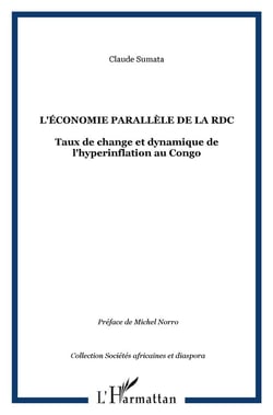 L'ÉCONOMIE PARALLÈLE DE LA RDC : Taux de change et dynamique de l'hyperinflation au Congo
