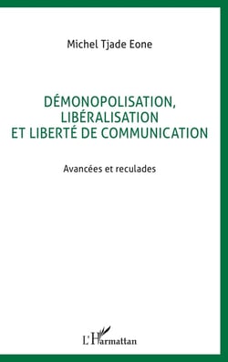 DÉMONOPOLISATION, LIBÉRALISATION ET LIBERTÉ DE COMMUNICATION