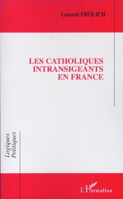 LES CATHOLIQUES INTRANSIGEANTS EN FRANCE