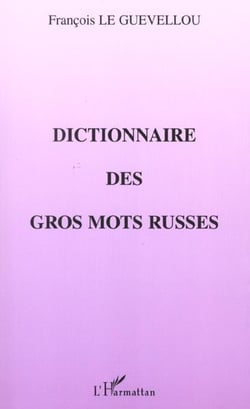 DICTIONNAIRE DES GROS MOTS RUSSES