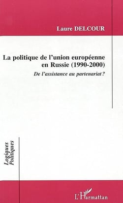LA POLITIQUE DE L'UNION EUROPÉENNE EN RUSSIE (1990-2000) : De l'assistance au partenariat ?