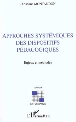 APPROCHES SYSTÉMIQUES DES DISPOSITIFS PÉDAGOGIQUES : Enjeux et méthodes