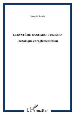 Le système bancaire tunisien : Historique et réglementation