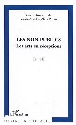 Les non-publics : Les arts en réceptions - Tome II
