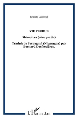 Vie perdue : Mémoires (1ère partie) Traduit de l'espagnol (Nicaragua) par Bernard Desfretières. - Traduit de l'espagnol (Nicaragua) par Bernard Desfretières.