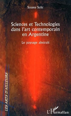 Sciences et technologies dans l'art contemporain en argentine - le paysage abstrait